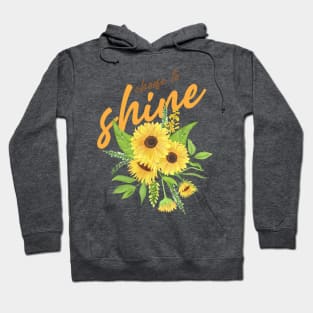 choose to shine like as Sunflower Hoodie